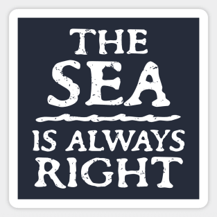 The Sea Is Always Right Magnet